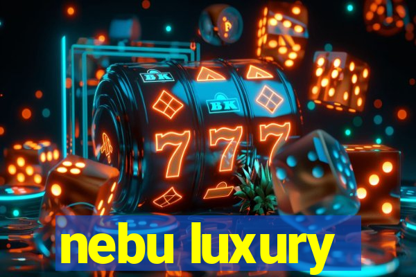 nebu luxury